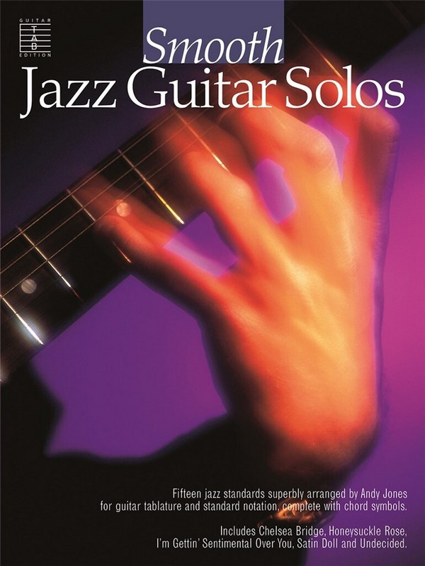 Smooth jazz guitar solos: 15 jazz&nbsp;&nbsp;standards superbly arranged for&nbsp;&nbsp;guitar tab, standard notation, chords