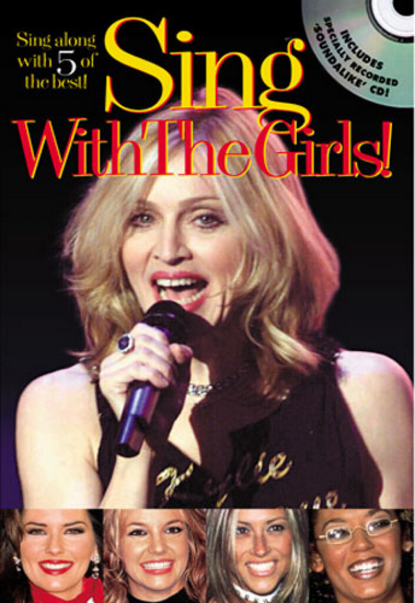 Sing with the girls (+CD):&nbsp;&nbsp;for melody line/chords/lyrics&nbsp;&nbsp;songbook -  sing along with 5 of the best