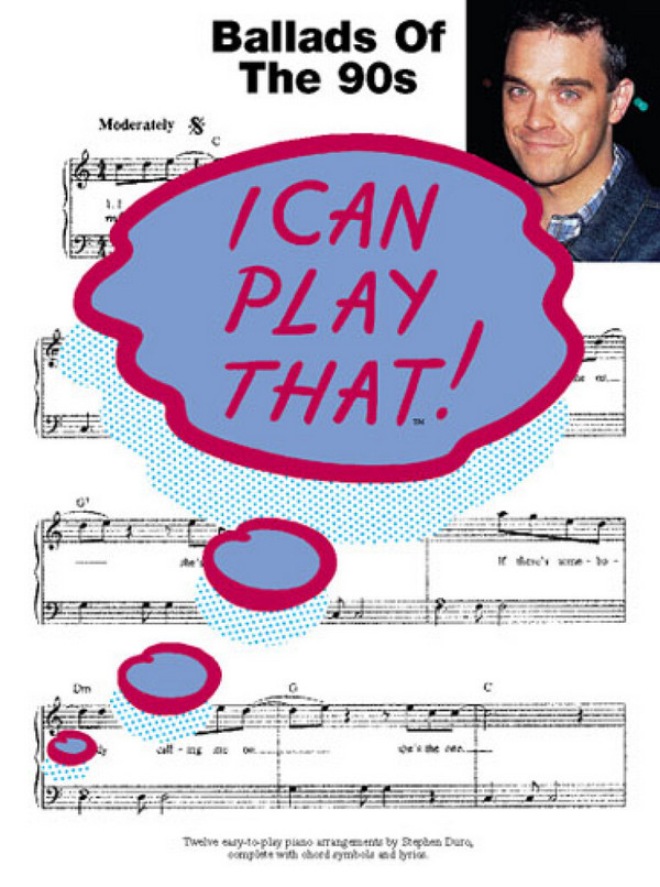 I can play that: Ballads of the 90s&nbsp;&nbsp;Songbook for piano and vocal&nbsp;&nbsp;easy-play piano arrangements