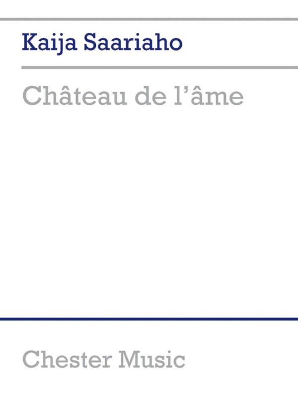 Kaija Saariaho: Chateau De L'ame (Score)&nbsp;&nbsp;Soprano, Orchestra&nbsp;&nbsp;Score
