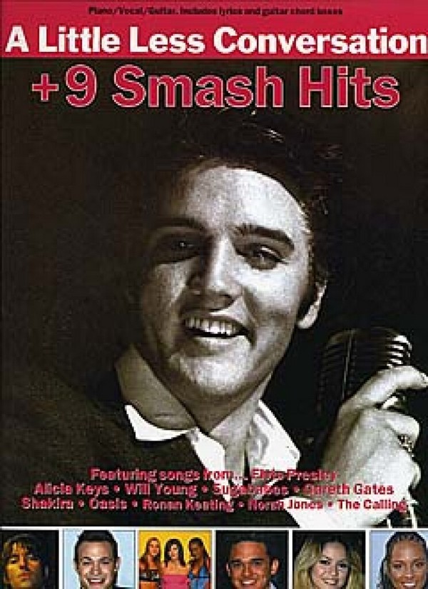 A LITTLE LESS CONVERSATION AND&nbsp;&nbsp;9 SMASH HITS: SONGBOOK PIANO/VOCAL/&nbsp;&nbsp;GUITAR WITH LYRICS AND GUITAR CHORD BOXES