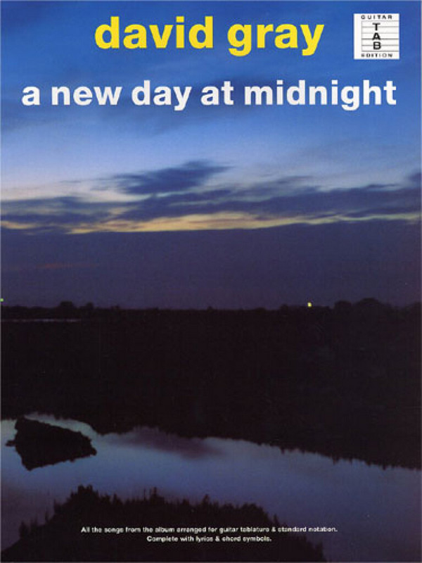 DAVID GRAY: A NEW DAY AT&nbsp;&nbsp;MIDNIGHT&nbsp;&nbsp;SONGBOOK FOR VOICE AND