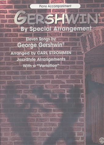 Gershwin by special Arrangement:  11 songs,  piano accompaniment  