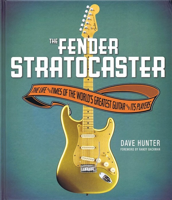 The Fender Stratocaster The Life and Times of the World's greatest  Guitar and its Players  