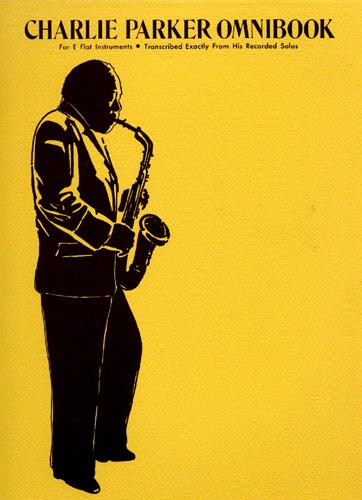 Charlie Parker Omnibook: for&nbsp;&nbsp;saxophone (E flat instruments)&nbsp;&nbsp;