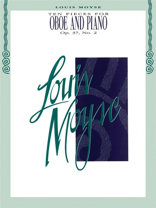 Louis Moyse, Ten Pieces for Oboe and Piano, Op. 37, No. 2&nbsp;&nbsp;Oboe und Klavier&nbsp;&nbsp;Buch