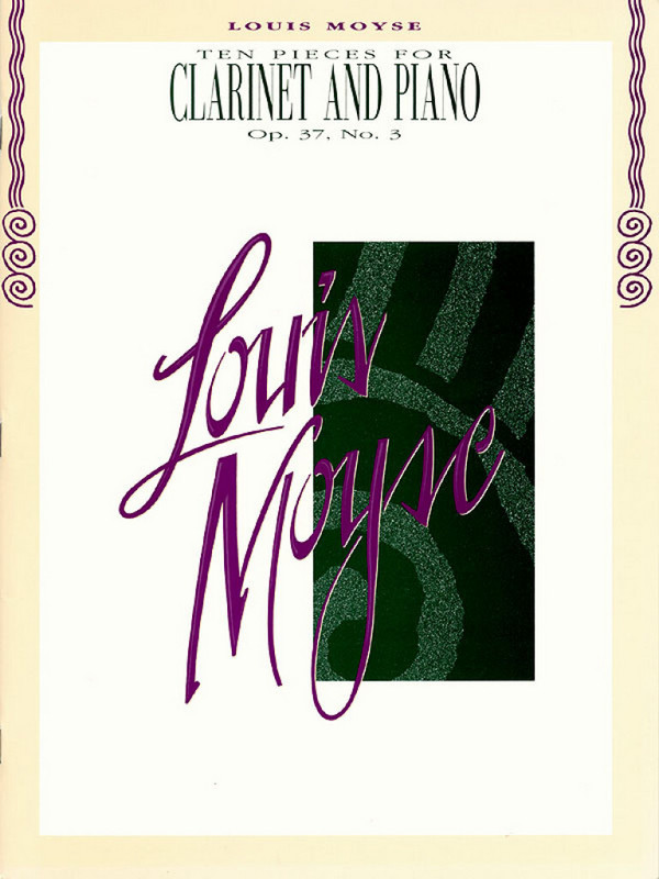 Louis Moyse, Ten Pieces for Clarinet and Piano, Op. 37, No. 3&nbsp;&nbsp;Klarinette und Klavier&nbsp;&nbsp;Buch