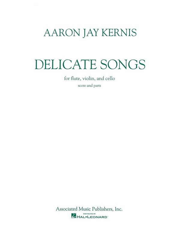 Aaron Jay Kernis, Delicate Songs (Score/Parts)  Flute, Violin and Cello  Partitur + Stimmen