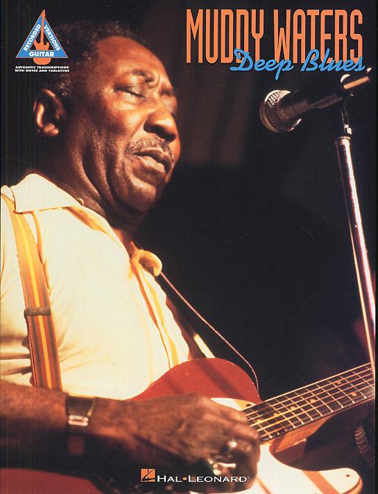 Muddy Waters: Deep Blues Songbook&nbsp;&nbsp;for voice/guitar/tab&nbsp;&nbsp;guitar recorded versions