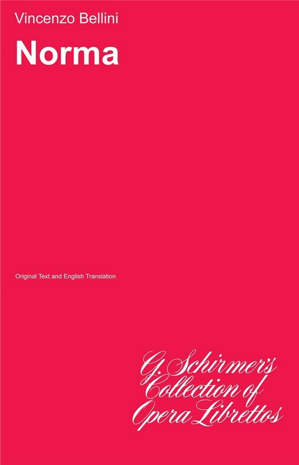 Vincenzo Bellini, Norma&nbsp;&nbsp;Libretto&nbsp;&nbsp;Buch