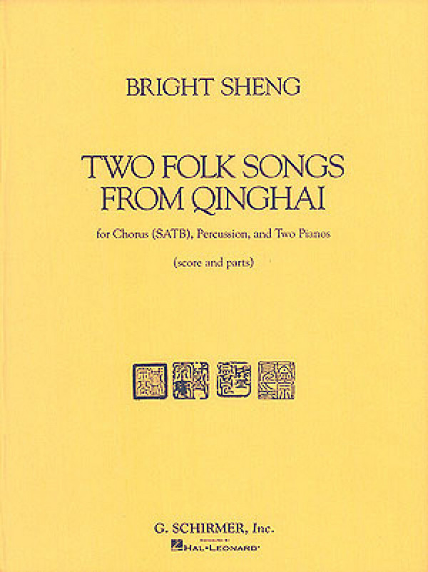 Bright Sheng, Two Folk Songs From Qinghai (1990)&nbsp;&nbsp;SATB + percussion + piano Four Hands&nbsp;&nbsp;Partitur + Stimmen