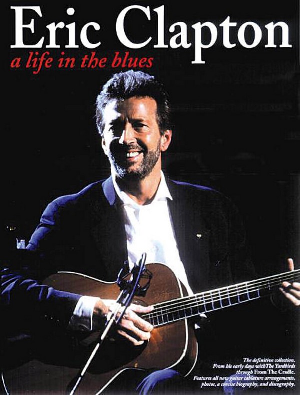 Eric Clapton - A Life in the Blues&nbsp;&nbsp;Guitar Tab&nbsp;&nbsp;Buch