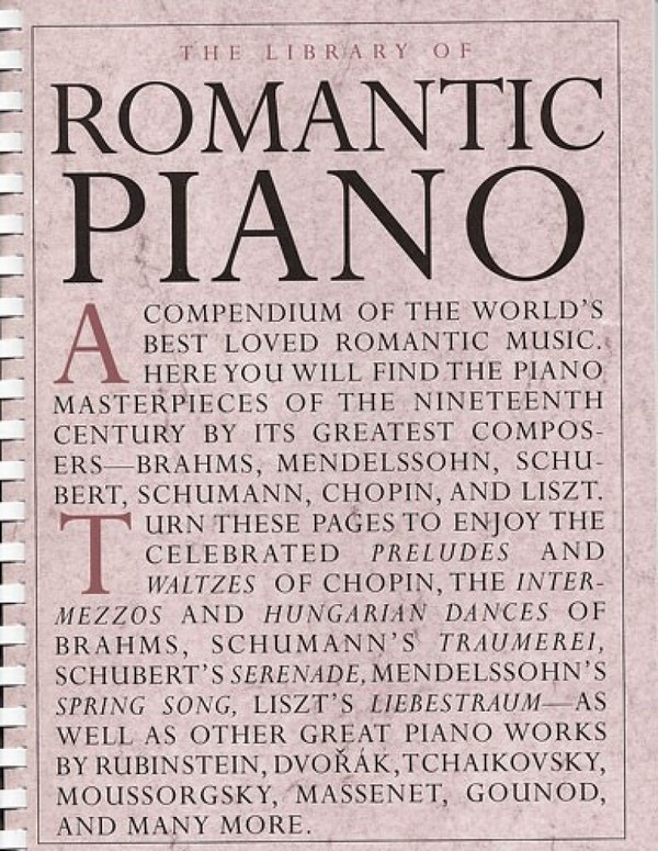 The Library of romantic Piano&nbsp;&nbsp;A compendium of the world's best&nbsp;&nbsp;loved romantic music