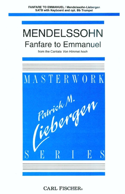 Felix Mendelssohn Fanfare To Emmanuel&nbsp;&nbsp;Chor, Trompete (opt.) und Keyboard&nbsp;&nbsp;Chorpartitur