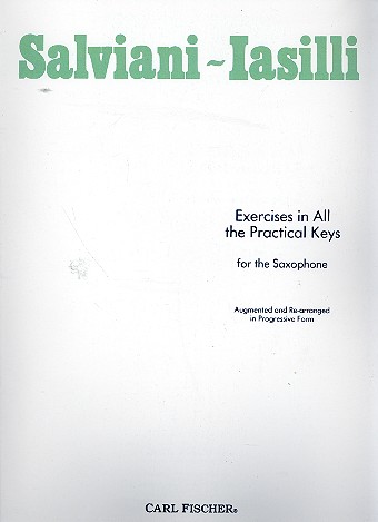 Exercises in all the practical Keys&nbsp;&nbsp;for the saxophone (augmented and&nbsp;&nbsp;re-arranged in progressive form)