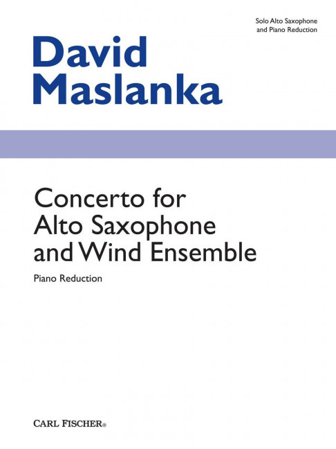 David Maslanka Concerto for Alto Saxophone and Wind Ensemble&nbsp;&nbsp;Alt-Saxophon und Klavier&nbsp;&nbsp;Klavierpartitur