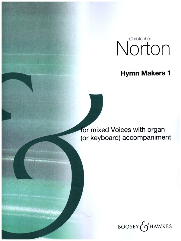 Norton, Christopher: The Hymn Makers 1&nbsp;&nbsp;für gemischter Chor (SATB) und Orgel (Klavier oder Keyboard)&nbsp;&nbsp;Chorpartitur