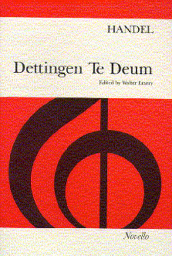 Dettingen Te Deum for soli (SATB),&nbsp;&nbsp;mixed chorus and orchestra&nbsp;&nbsp;