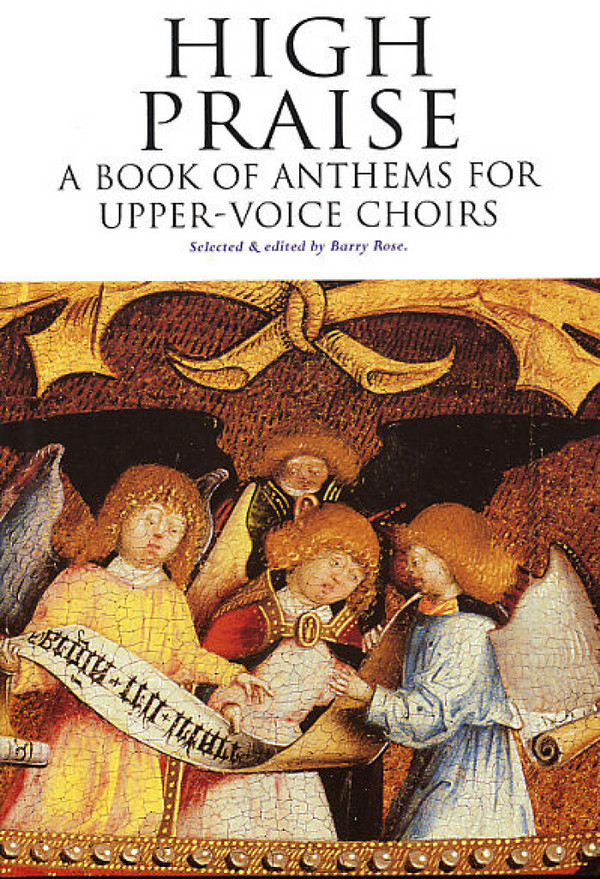 High Praise A Book of Anthems&nbsp;&nbsp;for Female Chorus and Piano&nbsp;&nbsp;Rose, Barry, Ed