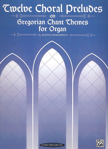 12 Choral Preludes on Gregorian  Chant Themes for organ  