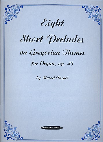 8 Short Preludes on Gregorian Themes op.45  for organ  