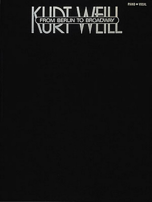 From Berlin to Broadway:  Kurt Weill  für Gesang und Klavier