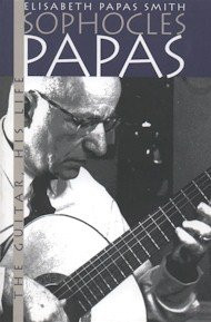Sophocles Papas - The Guitar, His Life&nbsp;&nbsp;&nbsp;&nbsp;