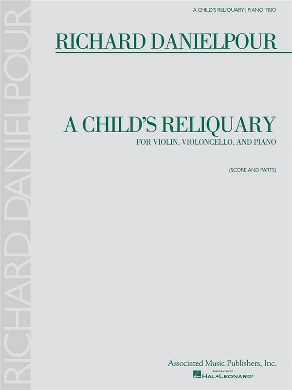 Richard Danielpour, A Child's Reliquary&nbsp;&nbsp;Violine, Cello und Klavier&nbsp;&nbsp;Partitur + Stimmen