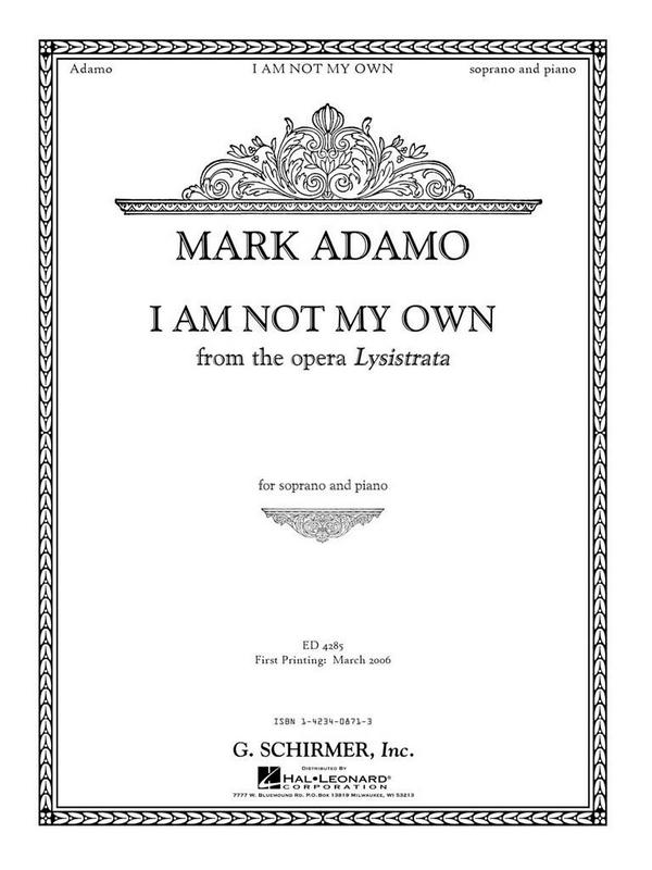 Mark Adamo, I Am Not My Own from Lysistrata&nbsp;&nbsp;Soprano Voice and Piano&nbsp;&nbsp;Buch