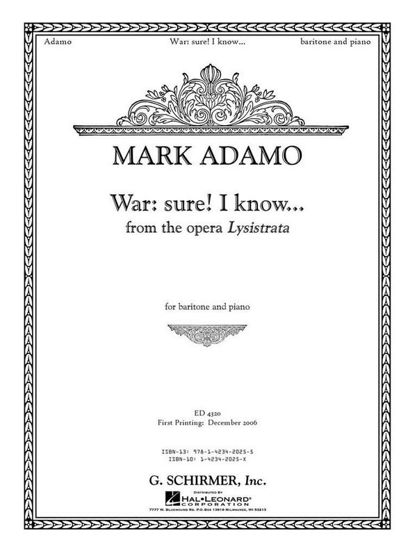 Mark Adamo, War: Sure. I Know... from the opera Lysistrata&nbsp;&nbsp;Baritone Voice and Piano&nbsp;&nbsp;Buch