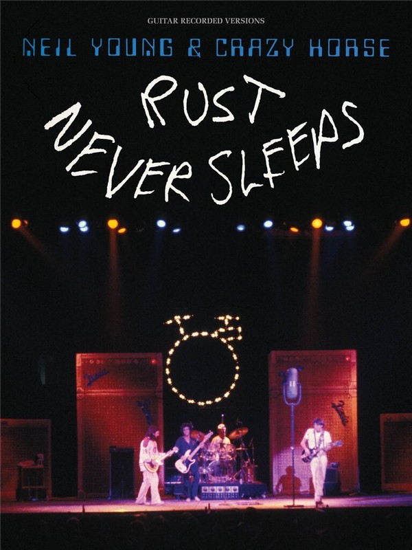 Rust never sleeps  songbook vocal/guitar/tab/rock score  recorded guitar versions