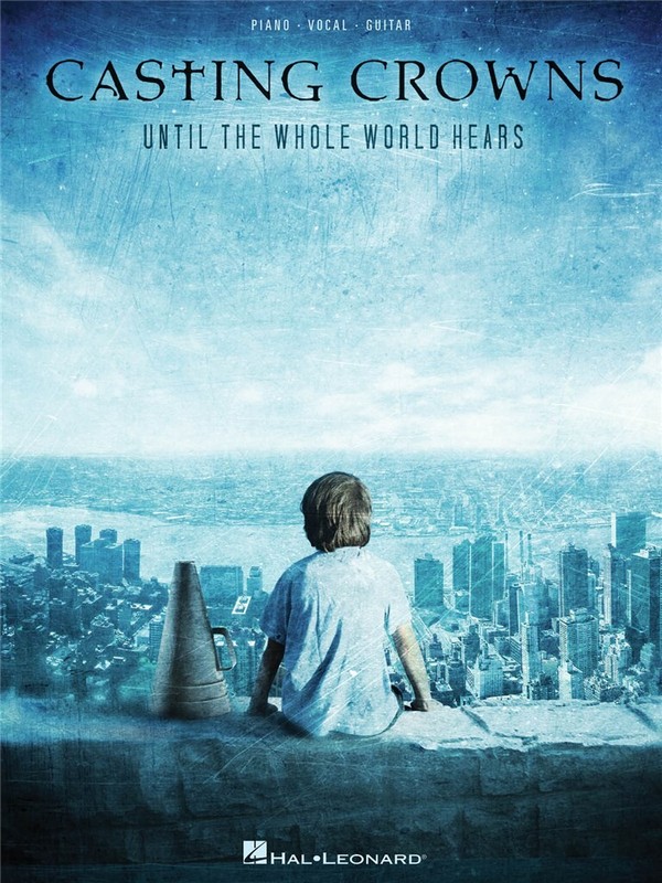 Casting Crowns - Until the Whole World Hears&nbsp;&nbsp;Piano, Vocal and Guitar&nbsp;&nbsp;Buch