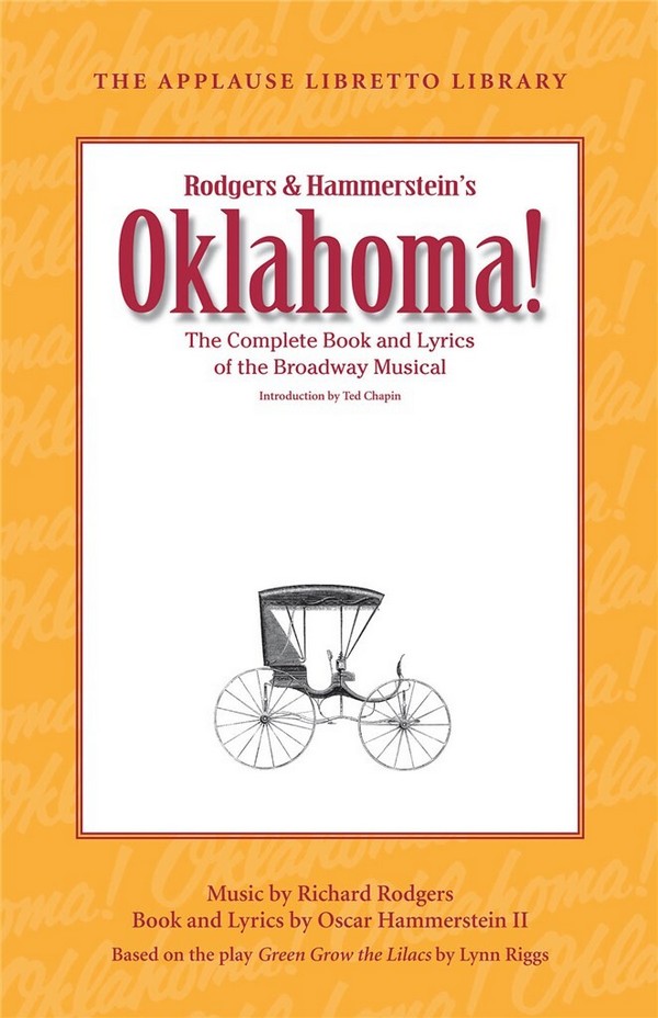 Oklahoma! The Applause Libretto Library  The Complete Book and Lyrics of the Broadway Musical  