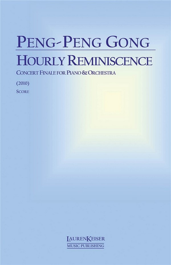 Peng-Peng Gong, Hourly Reminiscence&nbsp;&nbsp;Piano and Orchestra&nbsp;&nbsp;Partitur