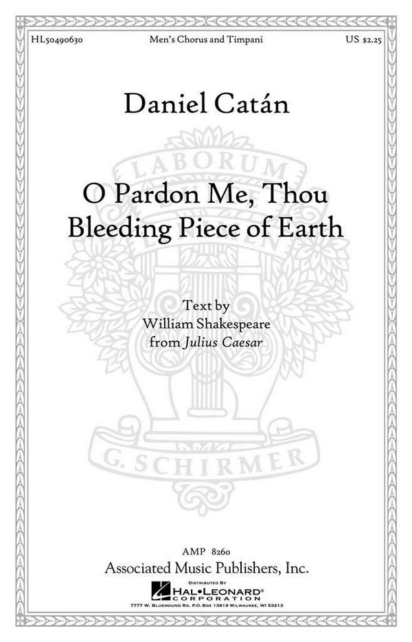 Daniel Catssn, O Pardon Me, Thou Bleeding Piece Of Earth&nbsp;&nbsp;TTBB with Timpani&nbsp;&nbsp;Chorpartitur