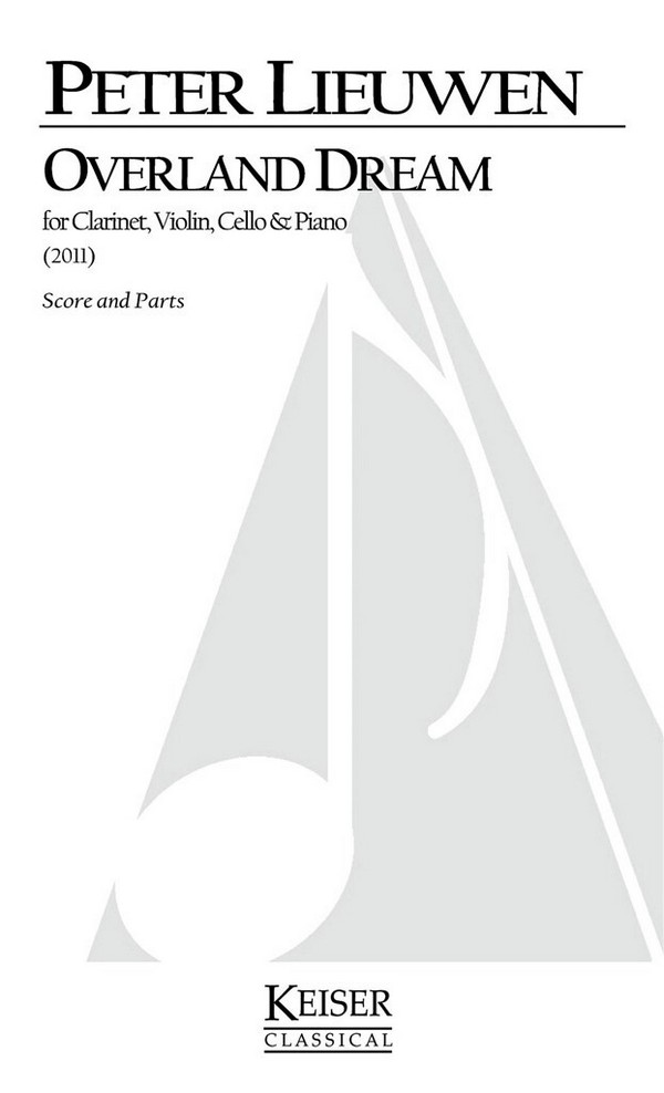Peter Lieuwen, Overland Dream&nbsp;&nbsp;Clarinet, Violin, Cello, Piano&nbsp;&nbsp;Partitur + Stimmen