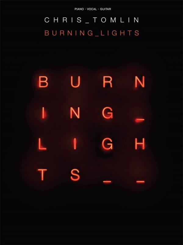 Chris Tomlin - Burning Lights&nbsp;&nbsp;Piano, Vocal and Guitar&nbsp;&nbsp;Buch