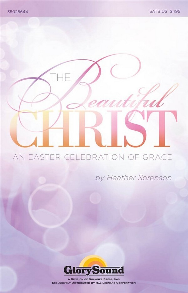 Heather Sorenson, The Beautiful Christ&nbsp;&nbsp;SATB&nbsp;&nbsp;Chorpartitur