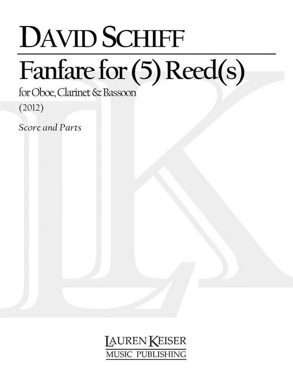 David Schiff, Fanfare for (5) Reed(s)&nbsp;&nbsp;Oboe, Clarinet and Bassoon&nbsp;&nbsp;Partitur + Stimmen