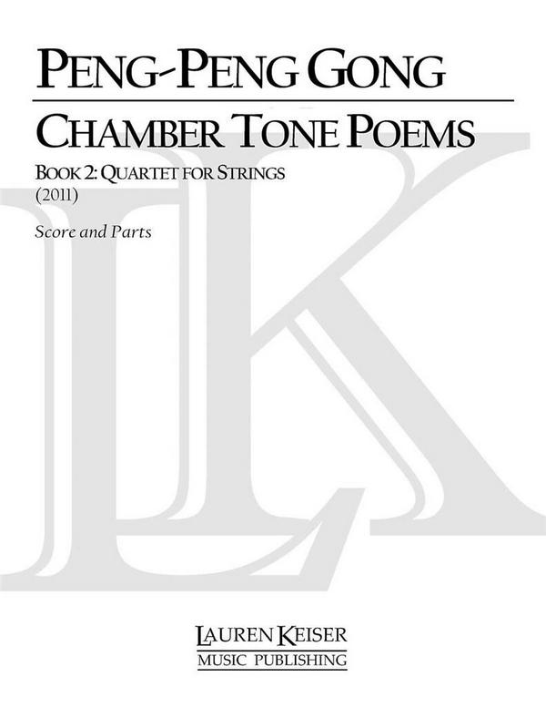 Peng-Peng Gong, Chamber Tone Poems, Book 2: Quartet for Strings&nbsp;&nbsp;Streichquartett&nbsp;&nbsp;Partitur + Stimmen