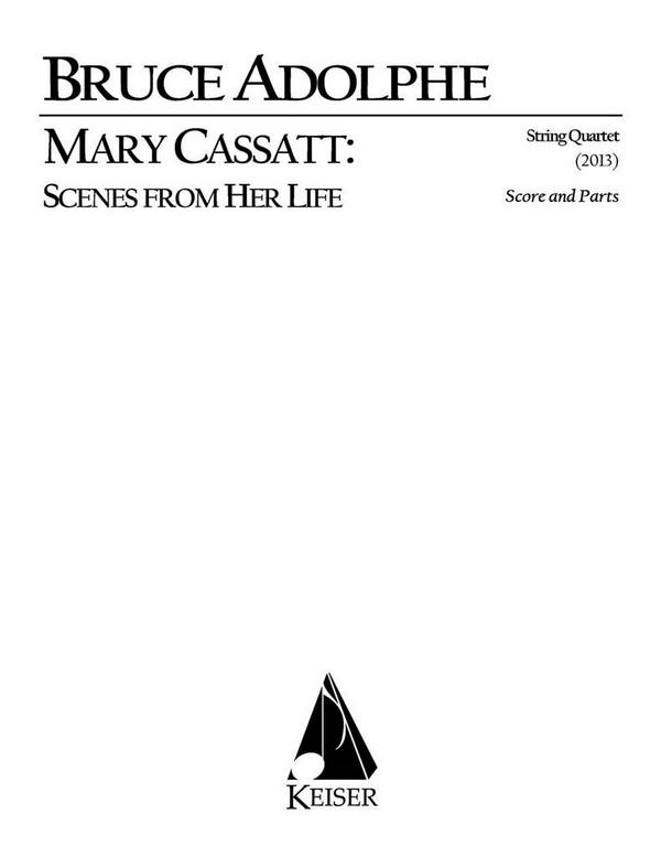 Bruce Adolphe, Mary Cassatt: Scenes from Her Life&nbsp;&nbsp;Streichquartett&nbsp;&nbsp;Partitur + Stimmen