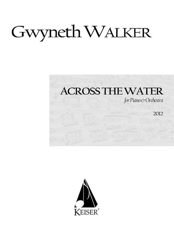 Gwyneth Walker, Across the Water: Songs for Piano and Chamber Orch&nbsp;&nbsp;Piano and Orchestra&nbsp;&nbsp;Partitur