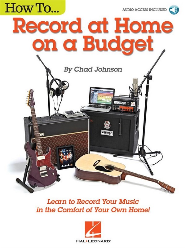 Chad Johnson, How to Record at Home on a Budget&nbsp;&nbsp;&nbsp;&nbsp;Buch + Online-Audio