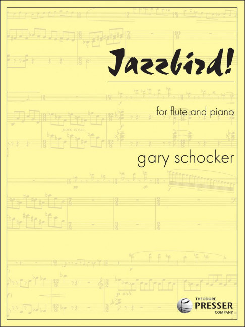 Gary Schocker Jazzbird!&nbsp;&nbsp;Flöte und Klavier&nbsp;&nbsp;Klavierauszug mit Solostimme