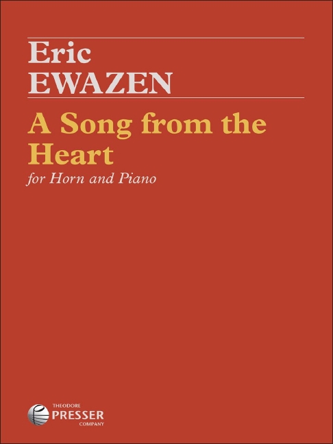 Eric Ewazen A Song From The Heart&nbsp;&nbsp;Horn und Klavier&nbsp;&nbsp;Partitur und Stimmen