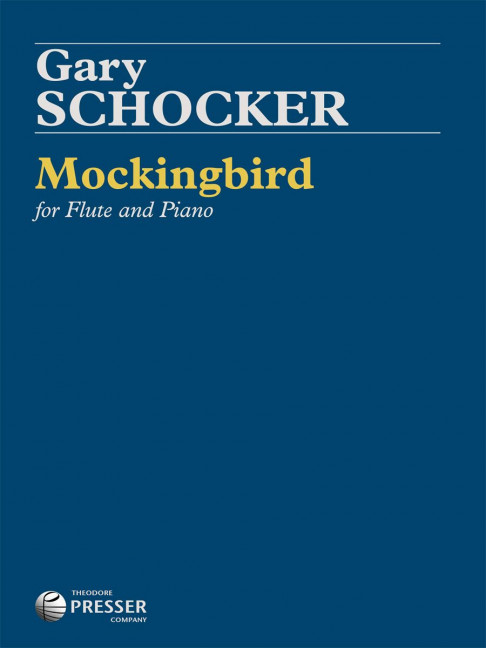 Gary Schocker Mockingbird&nbsp;&nbsp;Flöte und Klavier&nbsp;&nbsp;Klavierauszug mit Solostimme
