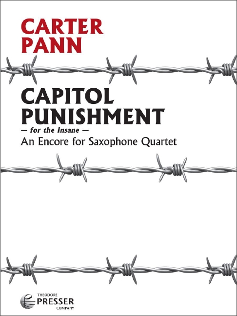 Carter Pann Capitol Punishment&nbsp;&nbsp;Sopran-Saxophon, Alt-Saxophon, Tenor-Saxophon und Bariton-Saxophon&nbsp;&nbsp;Partitur und Stimmen