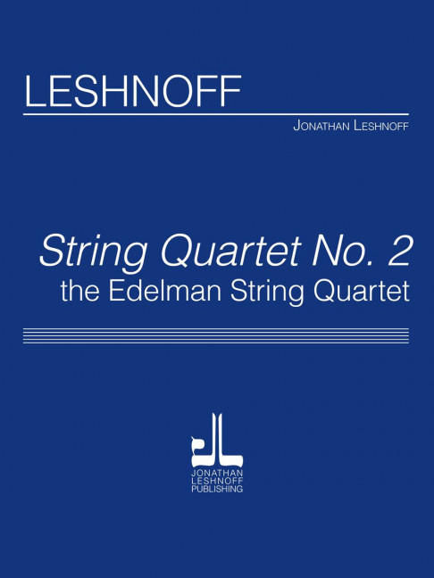 Jonathan Leshnoff String Quartet No.2&nbsp;&nbsp;Streichquartett&nbsp;&nbsp;Partitur und Stimmen