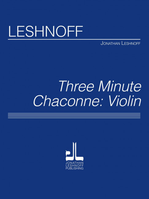 Jonathan Leshnoff Three Minute Chaconne - Violin&nbsp;&nbsp;Violine&nbsp;&nbsp;