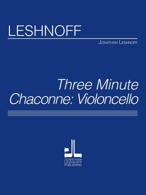 Jonathan Leshnoff Three Minute Chaconne - Cello&nbsp;&nbsp;Violoncello&nbsp;&nbsp;